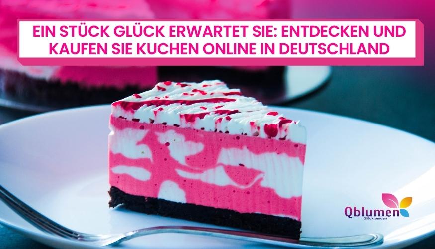 Ein Stück Glück erwartet Sie: Entdecken und kaufen Sie Kuchen online in Deutschland
