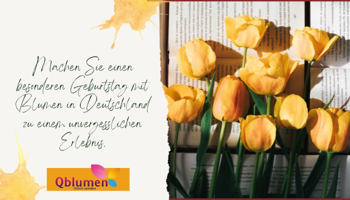 Machen Sie einen besonderen Geburtstag mit Blumen in Deutschland zu einem unvergesslichen Erlebnis.