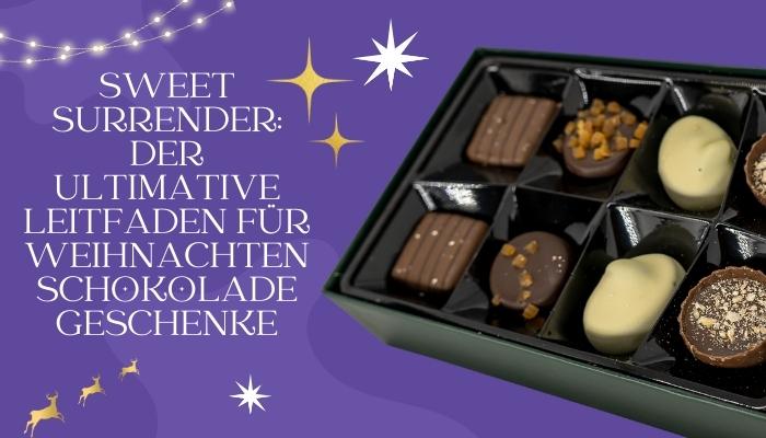 Sweet Surrender: Der ultimative Leitfaden für Weihnachten Schokolade Geschenke