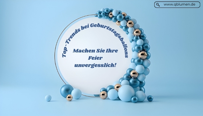 Top-Trends bei Geburtstagsballons Machen Sie Ihre Feier unvergesslich!