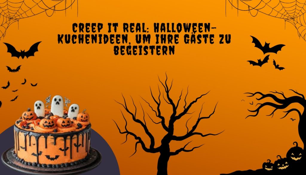 Creep It Real Halloween-Kuchenideen, um Ihre Gäste zu begeistern