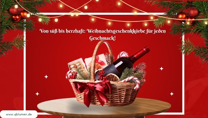 Von süß bis herzhaft: Weihnachtsgeschenkkörbe für jeden Geschmack!